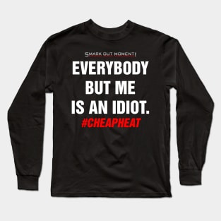 Everybody But Me Is An Idiot - Cheap Heat Long Sleeve T-Shirt